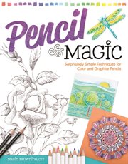 Pencil Magic : Surprisingly Simple Techniques for Color and Graphite Pencils cover image cdn