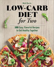 Low-Carb Diet for Two : 100 East, Flavorful Recipes to Get Healthy Together cover image cdn