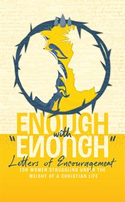 Enough With "Enough" : Letters of Encouragement for Women Struggling Under the Weight of a Christian Life cover image cdn