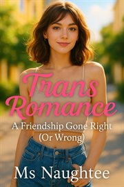 Trans Romance: A Friendship Gone Right (or Wrong) cover image cdn