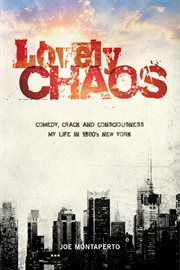 Lovely Chaos - Comedy, Crack and Consciousness - My Life in 1980's New York cover image cdn