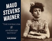 Maud Stevens Wagner : "The Mona Lisa of American Tattoo" cover image cdn