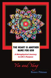 The Heart Is Another Name for God: A Metaphysical Journey to Life's Purpose (Yin and Yang) cover image cdn
