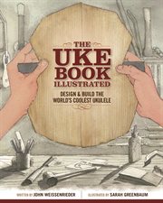 The Uke Book Illustrated : Design and Build the World's Coolest Ukulele cover image cdn
