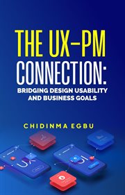 The UX-PM Connection : Bridging Design Usability & Business Goals cover image cdn