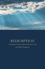 Redemption: Emotional Poetry About God, Jesus, and the Bible Prophecies cover image cdn