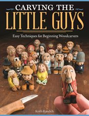 Carving the Little Guys : Easy Techniques for Beginning Woodcarvers cover image cdn