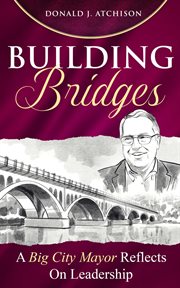 Building Bridges : A Big City Mayor Reflects on Leadership cover image cdn
