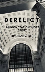 Derelict: A Union Station Short Story cover image cdn