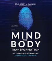 Mind and Body Transformation : The Cheat Code to Unlocking Your Greatest Potential cover image cdn