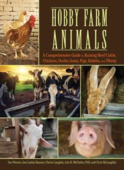 Hobby Farm Animals : A Comprehensive Guide to Raising Chickens, Ducks, Rabbits, Goats, Pigs, Sheep, and Cattle cover image cdn