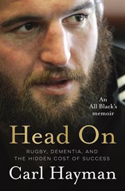 Head On : An All Black's Memoir of Rugby, Dementia, and the Hidden Cost of Success cover image cdn
