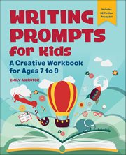Writing Prompts for Kids : A Creative Workbook for Ages 7 to 9 cover image cdn