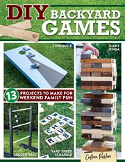 Diy Backyard Games : 13 Projects to Make for Weekend Family Fun cover image cdn