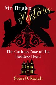 Mr. Tingles' Mysteries : The Curious Case of the Bodiless Head cover image cdn