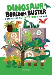 Dinosaur Boredom Buster : A Jam-packed Activity Book for Kids cover image cdn