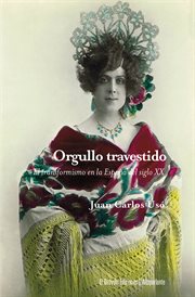 Orgullo travestido : Egmont de Bries y la repercusión social del transformismo en la España del primer tercio del siglo X cover image cdn