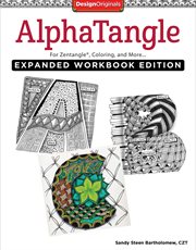 Alphatangle, Expanded Workbook Edition : For Zentangle(r), Coloring, and More cover image cdn