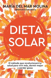 Dieta Solar : El Método Que Revolucionará Tu Salud Para Vivir Más, Dormir Mejor Y Perder Grasa cover image cdn