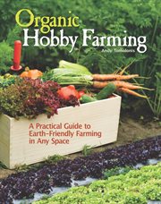 Organic Hobby Farming : A Practical Guide to Earth-friendly Farming in Any Space cover image cdn