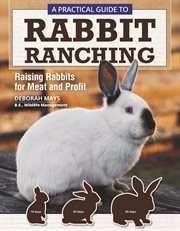 A Practical Guide to Rabbit Ranching : Raising Rabbits for Meat and Profit cover image cdn