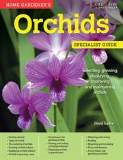 Home Gardener's Orchids : Selecting, Growing, Displaying, Improving and Maintaining Orchids cover image cdn