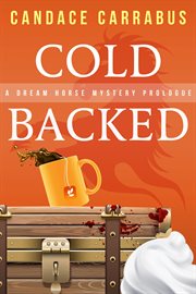 Cold Backed, a Short Dream Horse Mystery Prologue cover image cdn