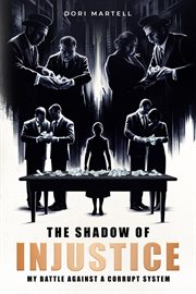 The Shadow of Injustice : My Battle Against a Corrupt System cover image cdn