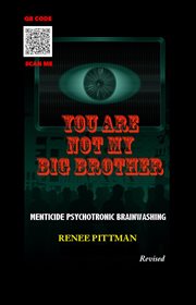 You Are Not My Big Brother: Menticide Psychotronic Brainwashing cover image cdn