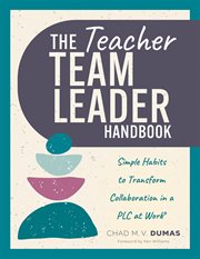Teacher Team Leader Handbook : Simple Habits to Transform Collaboration in a Plc at Work® (effective Habits to Transform Plc Collab cover image cdn