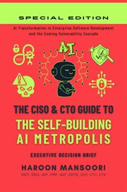 The Ciso & CTO Guide to the Self-Building AI Metropolis : Secure Ai Transformation in Enterprise Software Development and the Coming Vulnerability Cascade cover image cdn
