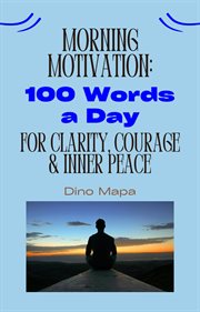 Morning Motivation: 100 Words a Day for Clarity, Courage & Inner Peace cover image cdn