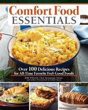 Comfort Food Essentials : Over 100 Delicious Recipes for All-time Favorite Feel-good Foods cover image cdn