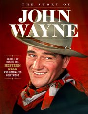 Story of John Wayne : The Ultimate Collector's Guide cover image cdn