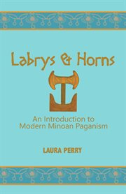 Labrys and Horns: An Introduction to Modern Minoan Paganism cover image cdn