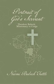 Portrait of God's Servant : Theodore Bubeck, Missionary to Congo cover image cdn
