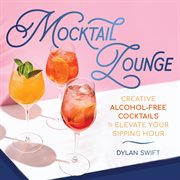Mocktail Lounge : Creative Alcohol-Free Cocktails to Elevate Your Sipping Hour cover image cdn