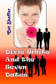 Dixie White and the Seven Dates cover image cdn