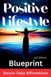 Positive Lifestyle Blueprint, 2nd Edition : A Step-by-step Guide to Cultivating Happiness and Well-being cover image cdn
