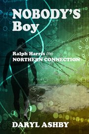 Nobody's Boy: Ralph Harris - the Northern Connection cover image cdn