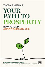 Your Path to Prosperity and Happiness : How to Fund a Happy and Long Life cover image cdn