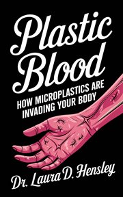 Plastic Blood : How Microplastics Are Invading Your Body cover image cdn