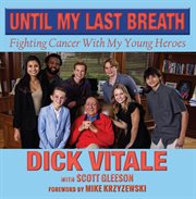 Until My Last Breath : Fighting Cancer With My Young Heroes cover image cdn