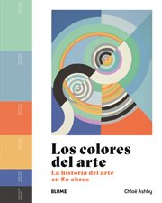 Los colores del arte : La historia del arte en 80 obras cover image cdn
