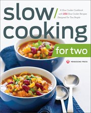 Slow Cooking for Two : A Slow Cooker Cookbook With 101 Slow Cooker Recipes Designed for Two People cover image cdn
