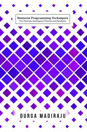 Business Programming Techniques : New Business Intelligence Theories and Paradigms cover image cdn