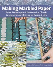Making Marbled Paper : Modern Marbleizing Techniques and Patterns cover image cdn