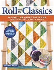 Roll With the Classics : 14 Popular Quilt Patterns Made Easy With Jelly Rolls cover image cdn
