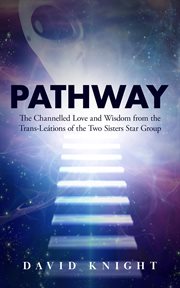 Pathway: The Channelled Love and Wisdom From the Trans-leátions of the Two Sisters Star Group cover image cdn