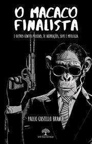 O Macaco Finalista E Outros Contos Policiais, De Aberrações, Sexo E Mitologia cover image cdn